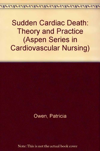 Sudden Cardiac Death: Theory and Practice (Aspen Series in Cardiovascular Nursing)