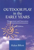 Outdoor Play in the Early Years: Management and Innovation (David Fulton Publishers)