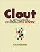 Clout: The Art and Science of Influential Web Cont...