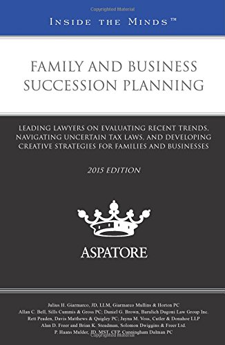 family and business succession planning 2015 ed leading lawyers on evaluating recent trends navigating uncertain