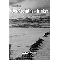 Der Absinthe-Trinker: Tagebuch einer Schweizreise