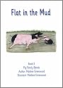 Flat in the Mud (Pig Family Blends Series)