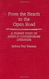 From the Hearth to the Open Road: A Feminist Study of Aging in Contemporary Literature (Contributions in Women's Studies)