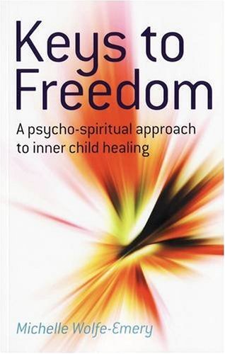 Keys to Freedom: A Psycho-Spiritual Approach to Inner Child Healing Book Image