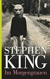 Im Morgengrauen: Unheimliche Geschichten - Stephen King