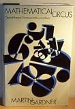 Mathematical circus : more games, paradoxes and other mathematical entertainments from Scientific American...