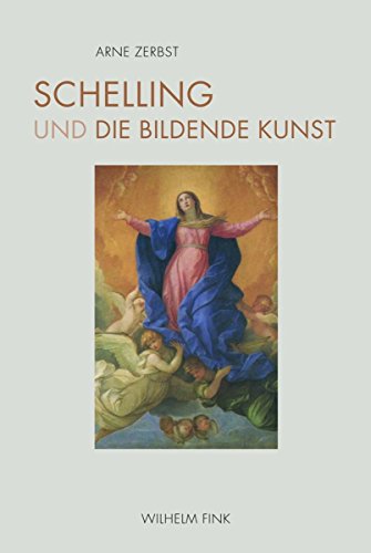 Schelling und die bildende Kunst: Zum Verhältnis von kunstphilosophischem System und konkreter Werkkenntnis (German Edition)