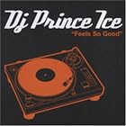 Feels So Good by DJ Prince Ice