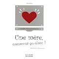 Une m�re, comment �a aime ?