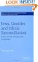Jews, Gentiles and Ethnic Reconciliation: Paul's Jewish identity and Ephesians (Society for New Testament Studies Monograph Series)
