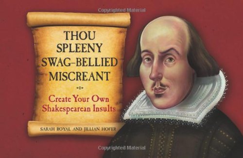 Thou Spleeny Swag-Bellied Miscreant