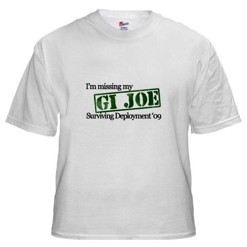  I'm Missing my GI JOE White T-Shirt White T-Shirt by CafePress