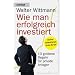 Wie man erfolgreich investiert: 10 Goldene Regeln f�r private Anleger