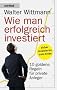 Wie man erfolgreich investiert: 10 Goldene Regeln f�r private Anleger