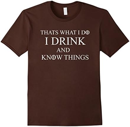 Men's That's What I Do I Drink and Know things T shirt XL Brown