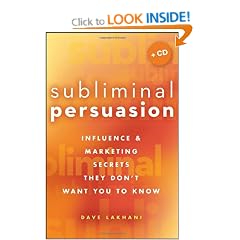 Subliminal Persuasion: Influence and Marketing Secrets They Don't Want You to Know