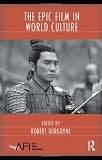 The Epic Film in World Culture (AFI Film Readers)