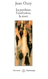 La psychose, l\'institution, la mort