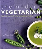 The Modern Vegetarian: Food Adventures for the Contemporary Palate: Over 120 Recipes to Wake Up Your Palate