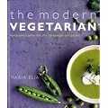 The Modern Vegetarian: Food Adventures for the Contemporary Palate: Over 120 Recipes to Wake Up Your Palate