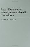 Fraud Examination: Investigative and Audit Procedures