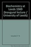 Biochemistry at Leeds, 1969 : an inaugural lecture