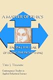 A Matter of Ethics: Facing the Fear of Doing the Right Thing (Contemporary Studies in Applied Behavioral Science)