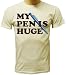 My Pen is Huge Funny T-shirt