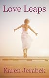 Love Leaps: A Short Story (40 pages perfect for your lunch break, the beach or a lazy Sunday afternoon)