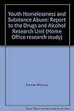 Youth homelessness and substance use : report to the drugs and alcohol research unit