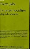 Le Projet socialiste: Approche marxiste (Petite collection Maspero ; 162) (French Edition) Le Projet socialiste: Approche marxiste (Petite collection Maspero ; 162) (French Edition)