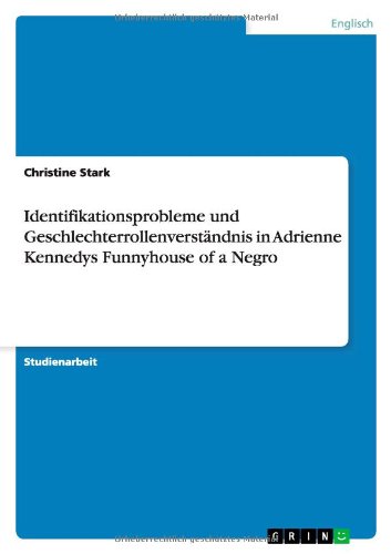 Identifikationsprobleme und Geschlechterrollenverständnis in Adrienne Kennedys Funnyhouse of a Negro (German Edition)