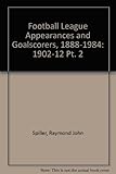 The Football League appearances & goalscorers 1884-1984. Pt.2, 1902-1912