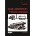 Jung Lokomotiven: Geschichte und Lokomotiven der Arn. Jung Lokomotivfabrik in Jungenthal 1885 - 1987