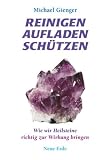 Reinigen Aufladen Schützen: Wie wir Heilsteine richtig zur Wirkung bringen