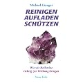 Reinigen Aufladen Sch�tzen: Wie wir Heilsteine richtig zur Wirkung bringen