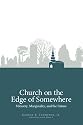 Church on the Edge of Somewhere: Ministry, Marginality, and the Future