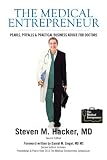 The Medical Entrepreneur: Pearls, Pitfalls and Practical Business Advice for Doctors (2nd Edition)