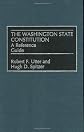 The Washington State Constitution: A Reference Guide (Reference Guides to the State Constitutions of the United States)