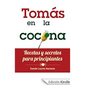 Tomás en la Cocina. Recetas y secretos para principiantes