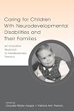 Caring for Children with Neurodevelopmental Disabilities and Their Families: An Innovative Approach to Interdisciplinary Practice