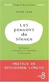 Les pouvoirs du silence : Retrouver la beauté, la créativité et l harmonie