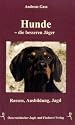 Hunde  - die besseren J&auml;ger: Rassen, Ausbildung, Jagd