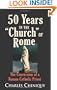 Fifty (50) Years in the Church of Rome The Conversion of a Priest