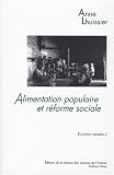 Alimentation populaire et r�forme sociale : Les consommations ouvri�res dans le second XIXe si�cle