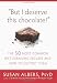 But I Deserve This Chocolate!: The Fifty Most Common Diet-Derailing Excuses and How to Outwit Them Image of But I Deserve This Chocolate!: The Fifty Most Common Diet-Derailing Excuses and How to Outwit Them
