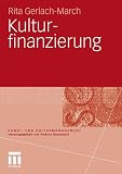 Kulturfinanzierung (Kunst- und Kulturmanagement) - Rita Gerlach-March