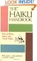 The Haiku Handbook: How to Write, Share, and Teach Haiku