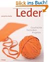 Leder: Geschichte, Techniken, Projekte