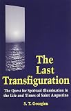 The Last Transfiguration: The Quest for Spiritual Illumination in the Life and Times of Saint Augustine
